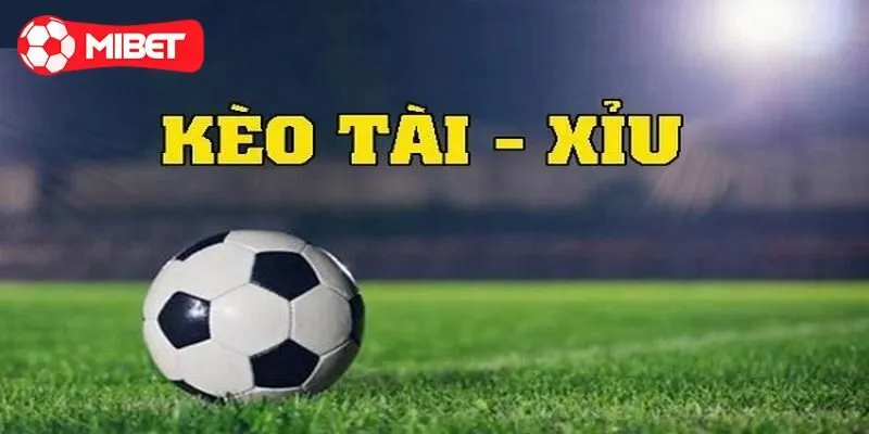 Kèo tài xỉu (Over/Under)