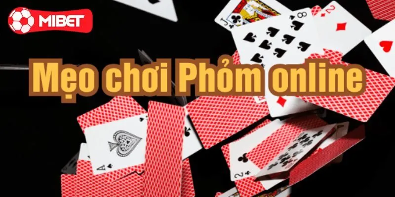 Mibet Hướng Dẫn Cách Chơi Phỏm Chi Tiết Cho Người Mới